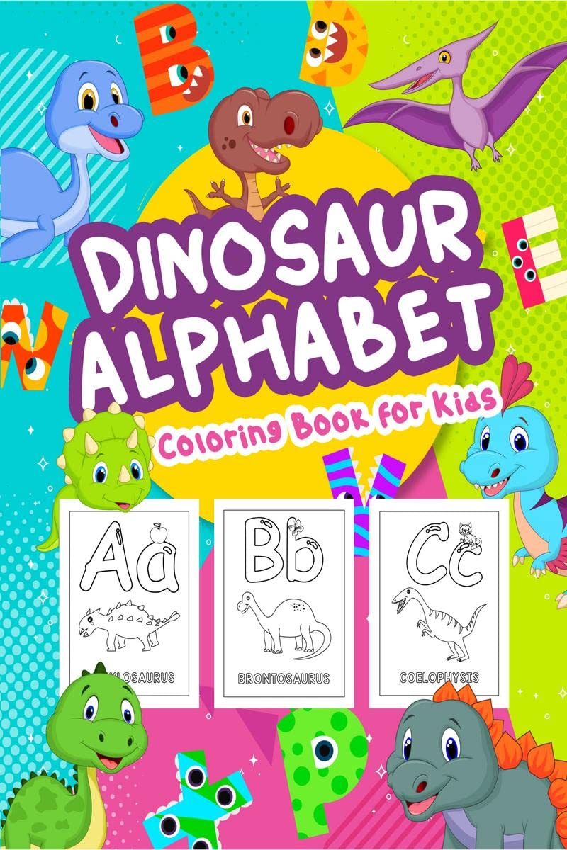 Dinosaur Alphabet Coloring Book For Kids : Great Dinosaurs Alphabet Book For Boys And Kids. Perfect Dinosaur Alphabet Gifts For 