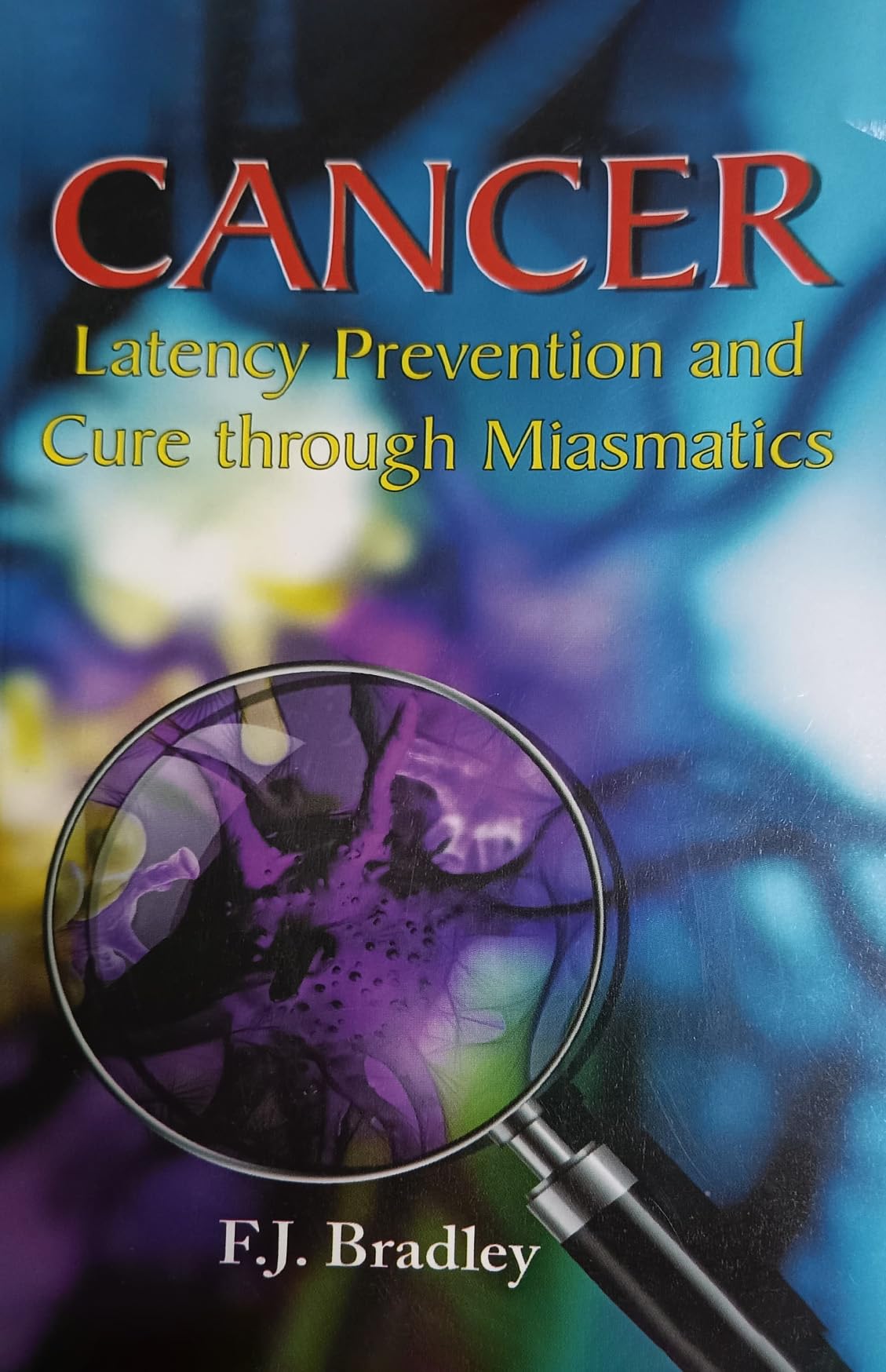 Cancer  Latency Prevention and Cure Through Miasmatics