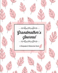 Grandmothers Journal, A Keepsake & Memories Book: From Grandmother To Grandchild, Mothers Day Gift, Mom, Mother, Memory Storie