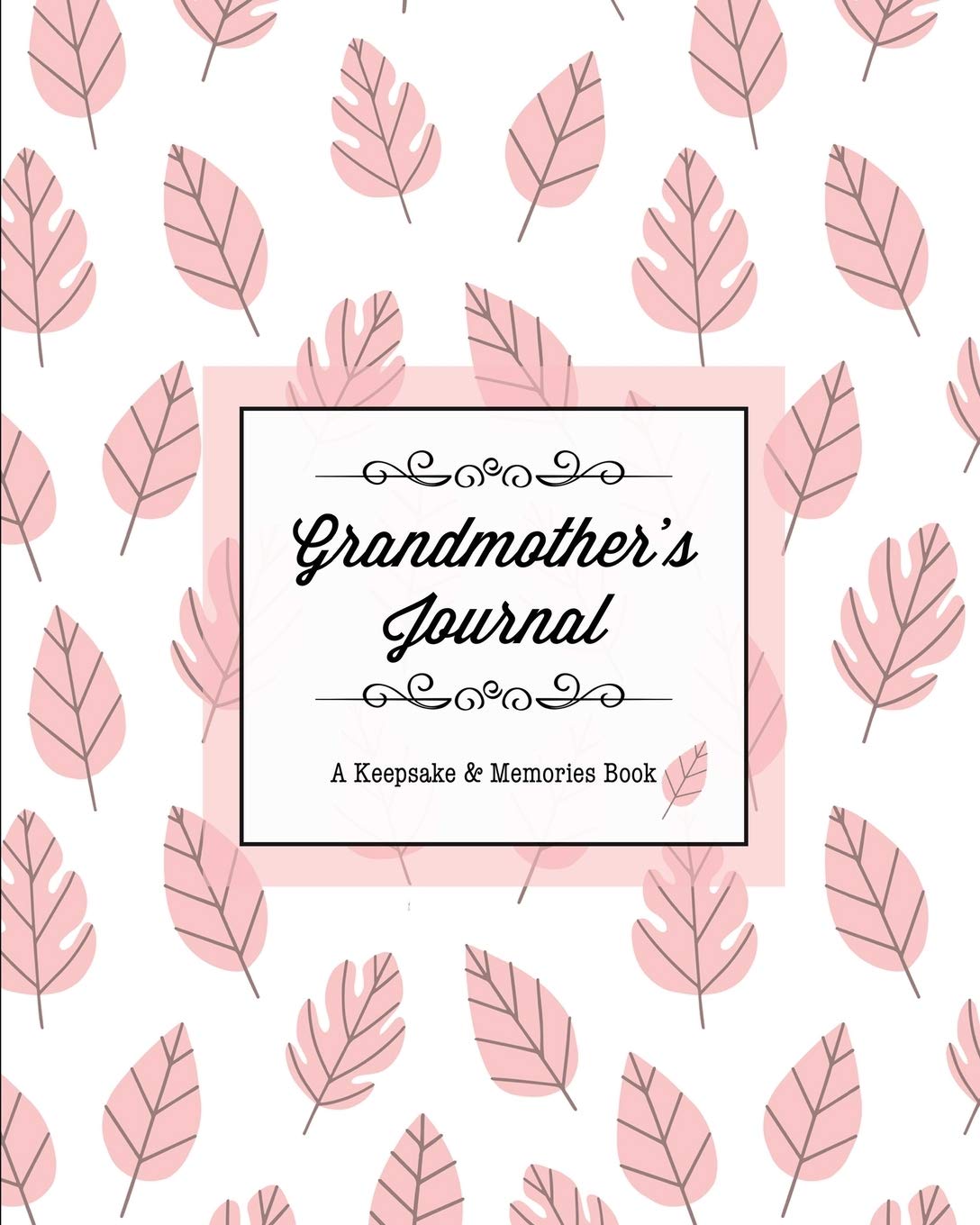 Grandmothers Journal, A Keepsake & Memories Book: From Grandmother To Grandchild, Mothers Day Gift, Mom, Mother, Memory Storie
