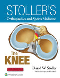 Stollers Orthopaedics and Sports Medicine: The Knee: Includes Stoller Lecture Videos and Stoller Notes