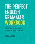 The Perfect English Grammar Workbook: Simple Rules and Quizzes to Master Todays English