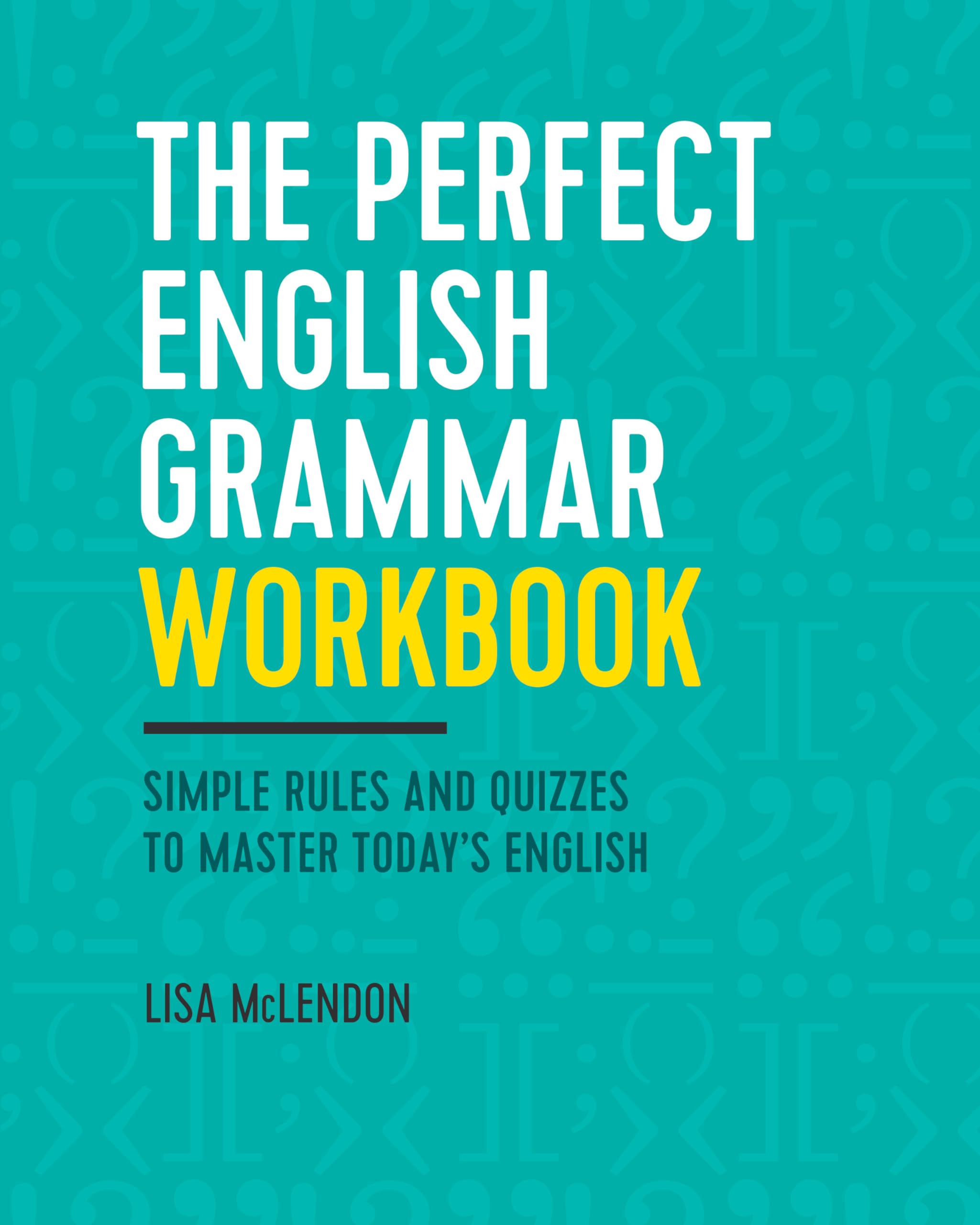 The Perfect English Grammar Workbook: Simple Rules and Quizzes to Master Todays English