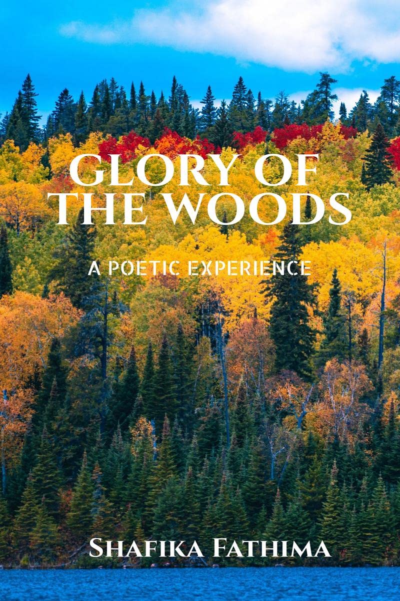 Glory Of The Woods : A poetic experience