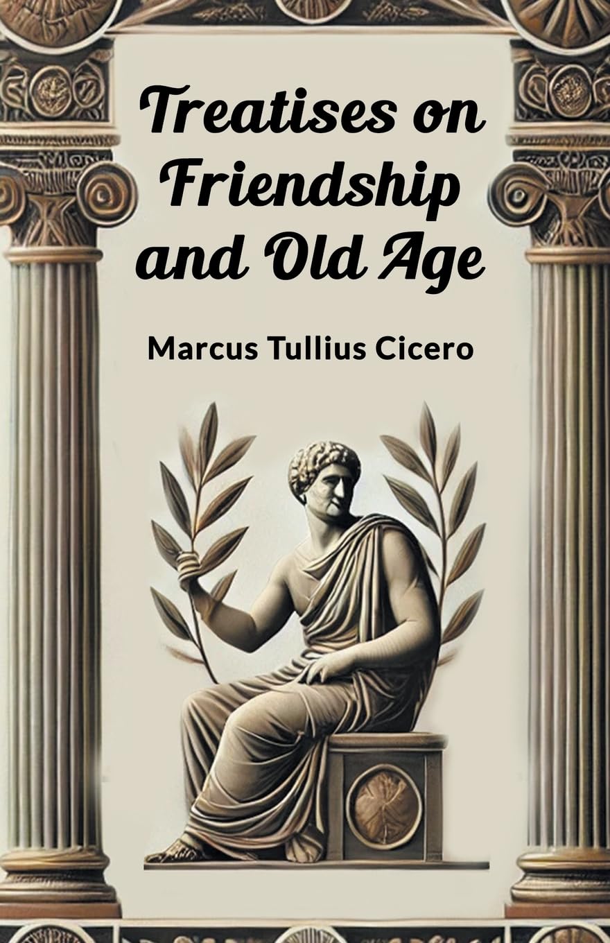 Treatises On Friendship And Old Age