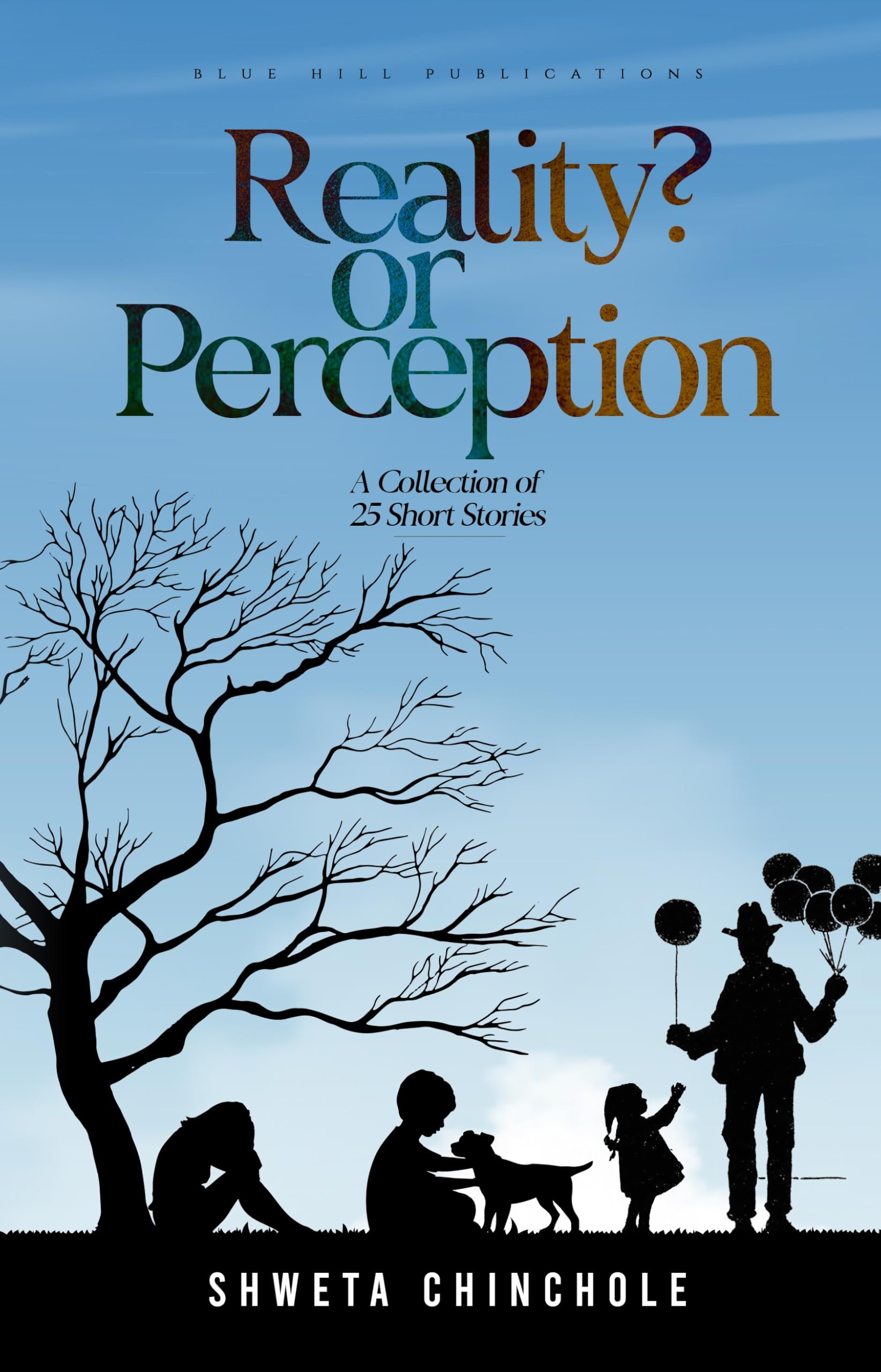 Reality Or Perception? A Collection Of 25 Short Stories