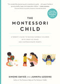 The Montessori Child: A Parents Guide to Raising Capable Children with Creative Minds and Compassionate Hearts (The Parents Gu