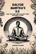 KALYUG MANTRA 3.0 : READ THIS AND THEN YOU DONT NEED ANYTHING TO READ