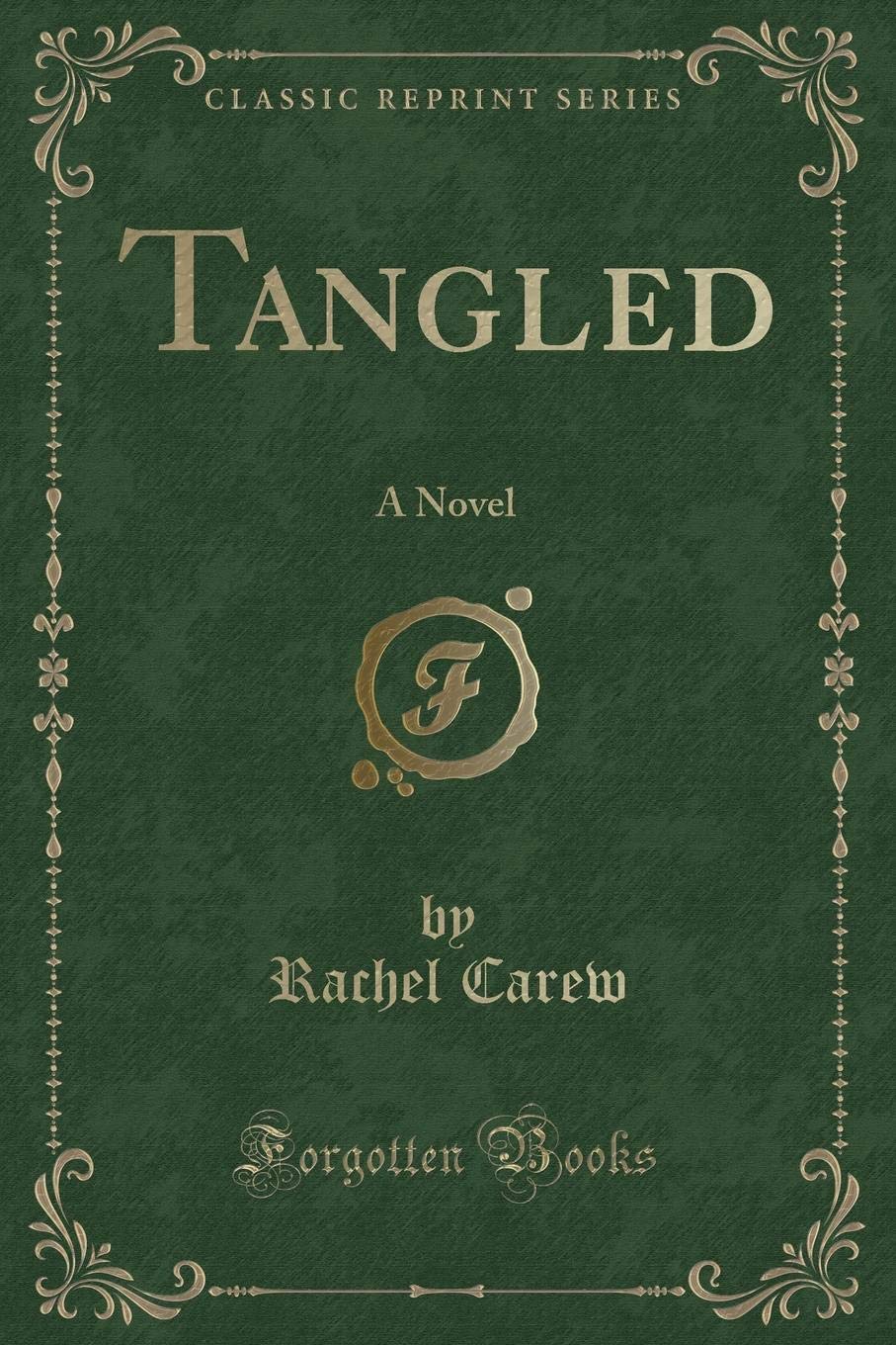 Tangled: A Novel (Classic Reprint)