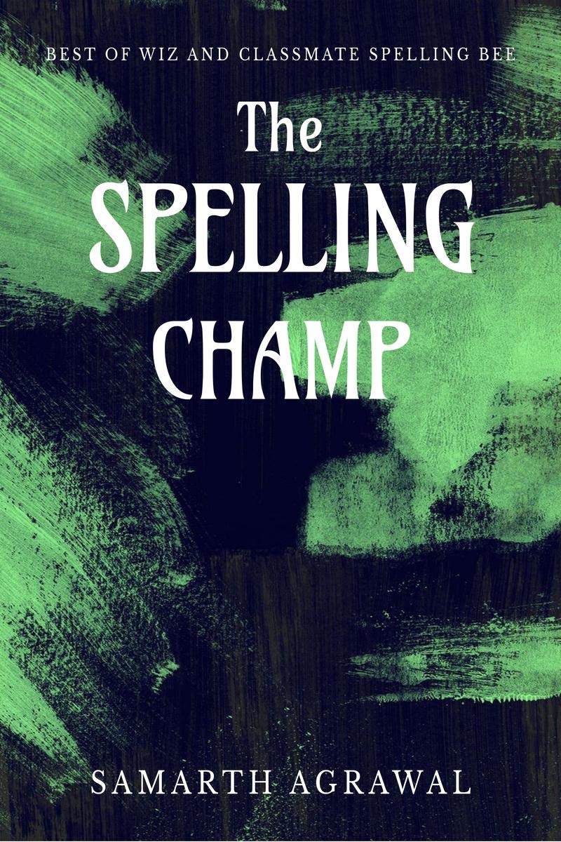 The Spelling Champ : Best Of Wiz And Classmate Spelling Bee