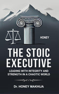 The Stoic Executive: Leading with Integrity and Strength in a Chaotic World