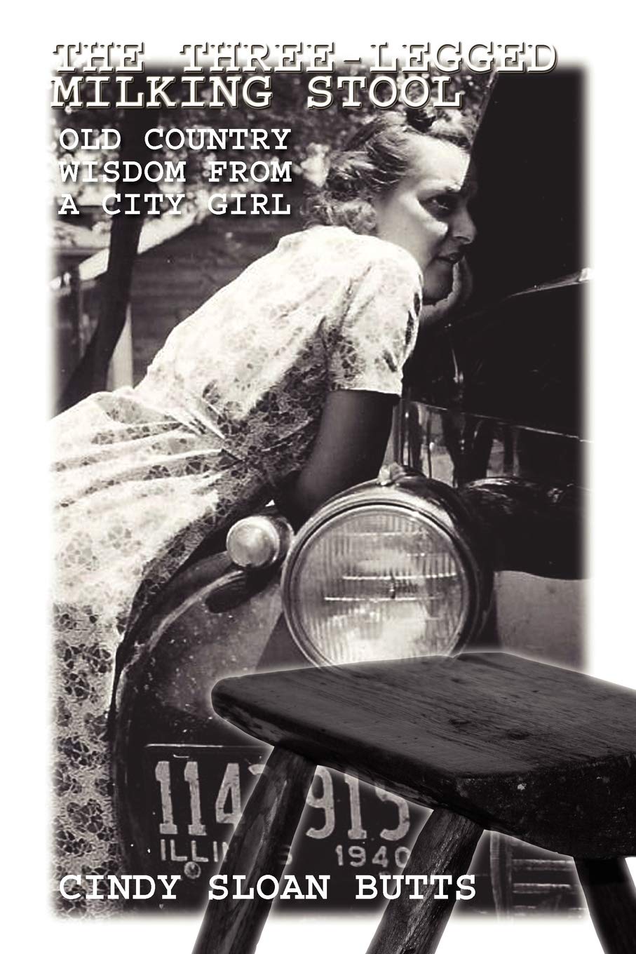 The ThreeLegged Milking Stool: Old Country Wisdom from a City Girl