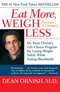 Eat More, Weigh Less: Dr. Dean Ornishs Life Choice Program for Losing Weight Safely While Eating Abundantly