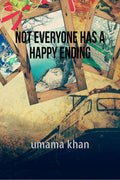 NOT EVERYONE HAS A HAPPY ENDING : A short Story