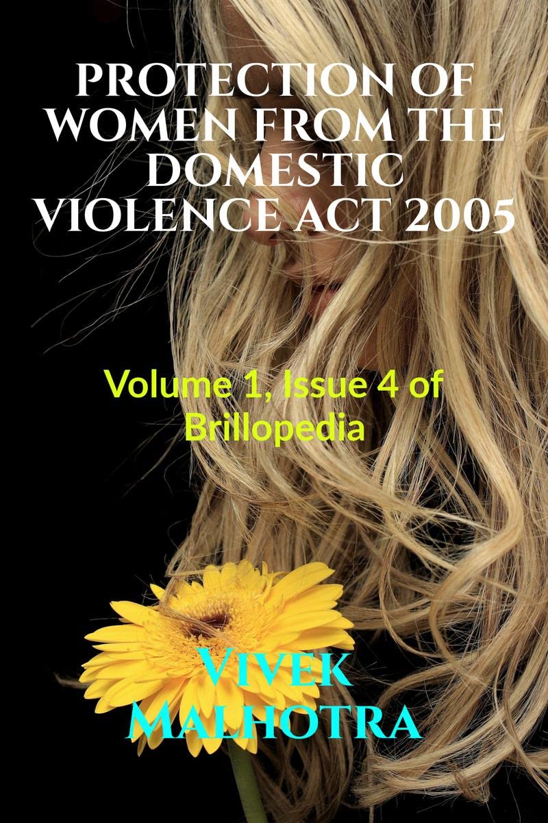 Protection Of Women From The Domestic Violence Act 2005 : Volume 1, Issue 4 Of Brillopedia