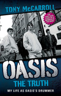 Oasis: The Truth: My Life as Oasiss Drummer