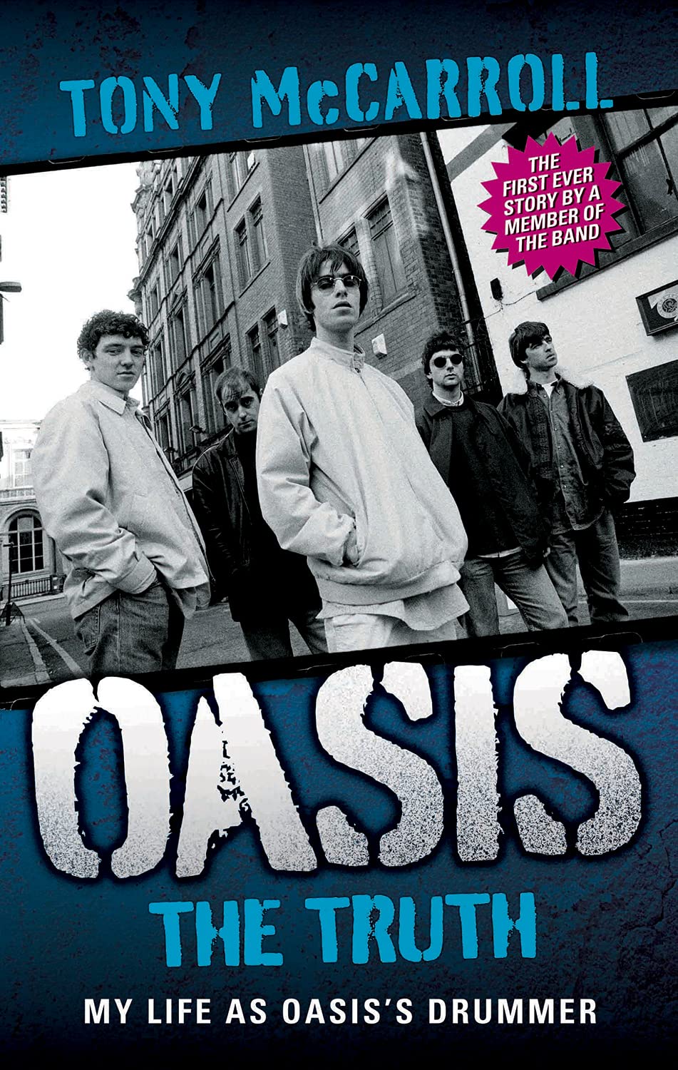 Oasis: The Truth: My Life as Oasiss Drummer