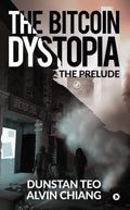The Bitcoin Dystopia: The Prelude