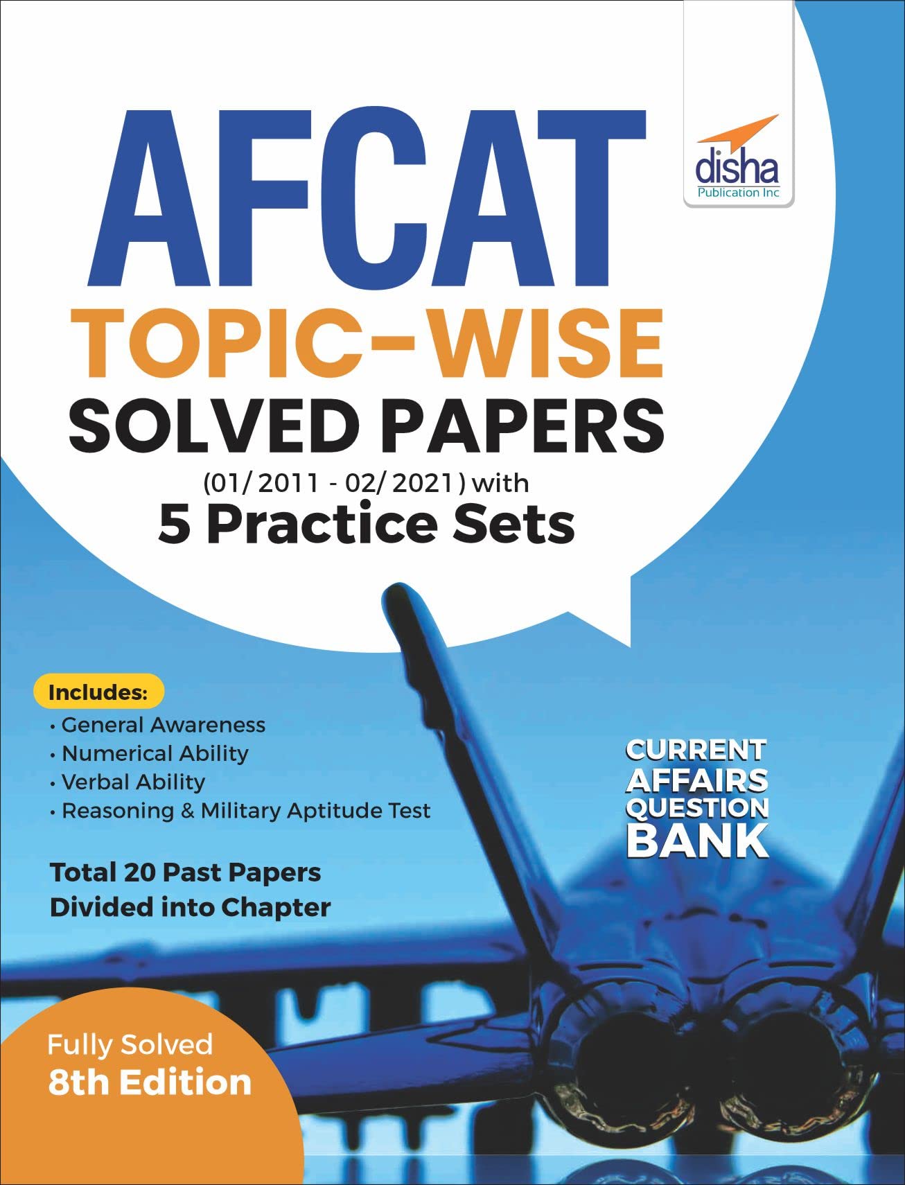 11 Years AFCAT Topicwise Solved Papers (01/ 2011  02/ 2021) with 5 Practice Sets 8th Edition