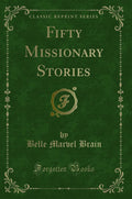 Fifty Missionary Stories (Classic Reprint)