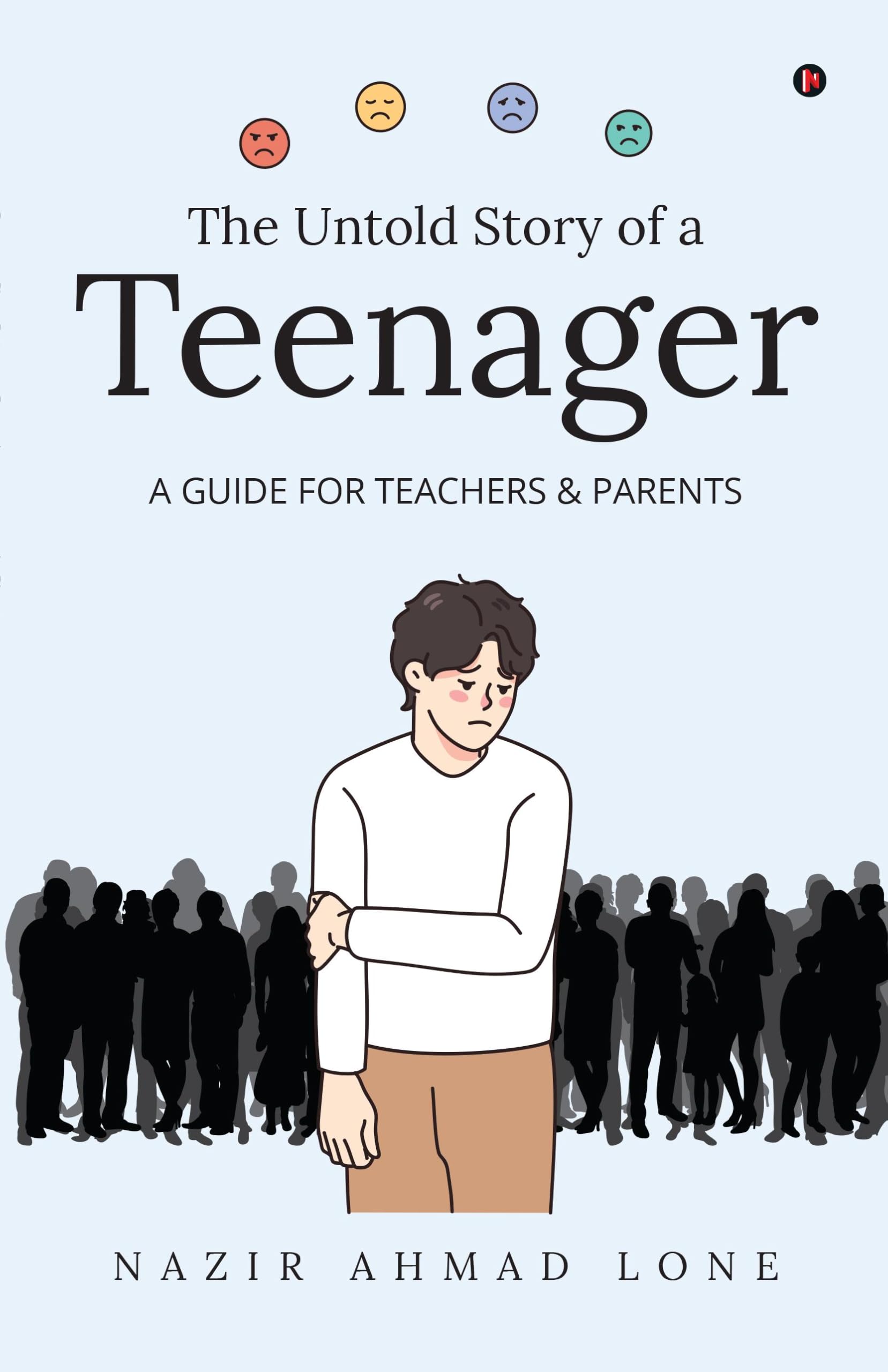 The Untold Story of a Teenager: (A GUIDE FOR TEACHERS & PARENTS)