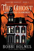 The Ghost Who Loved Diamonds (Haunting Danielle)