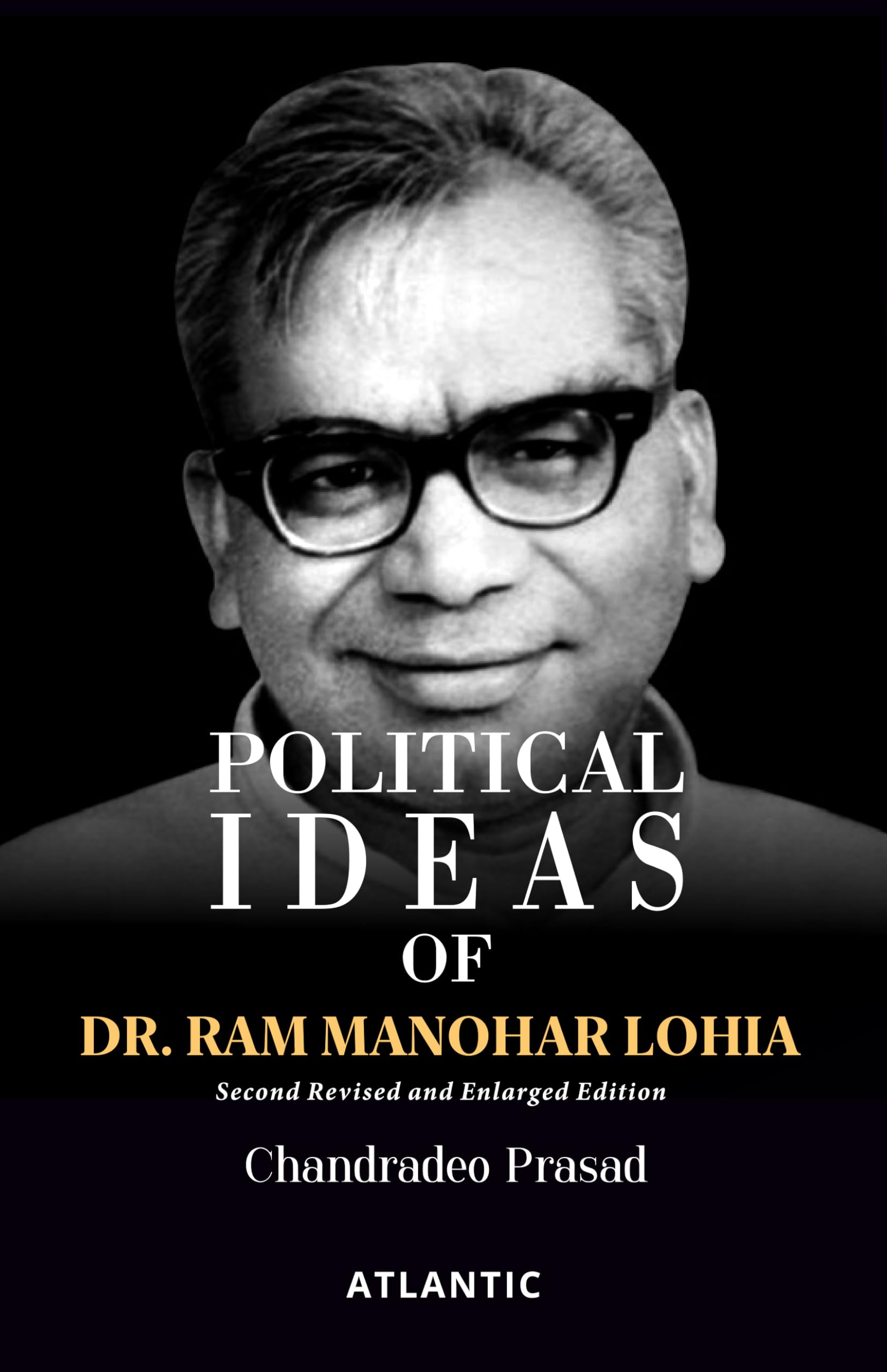 Political Ideas Of Dr. Ram Manohar Lohia : Second Revised And Enlarged Edition