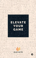 Elevate Your Game Elevate