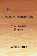 TUZUKIJAHANGIR : THE MUGHAL EMPIRE