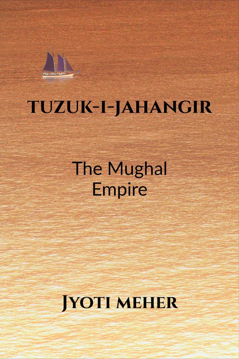 TUZUKIJAHANGIR : THE MUGHAL EMPIRE