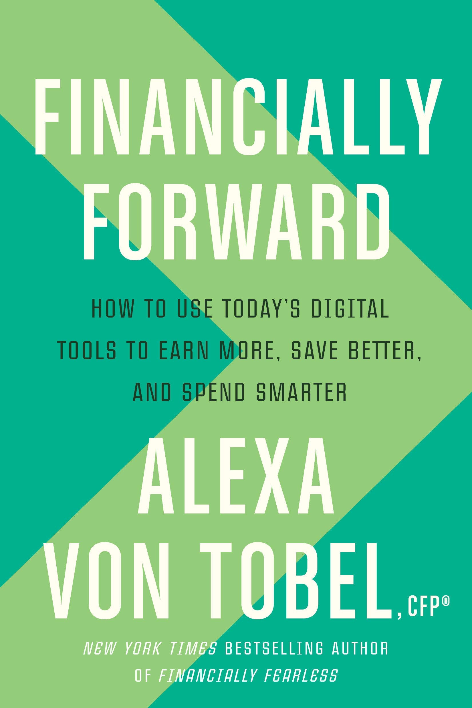 Financially Forward: How to Use Todays Digital Tools to Earn More, Save Better, and Spend Smarter