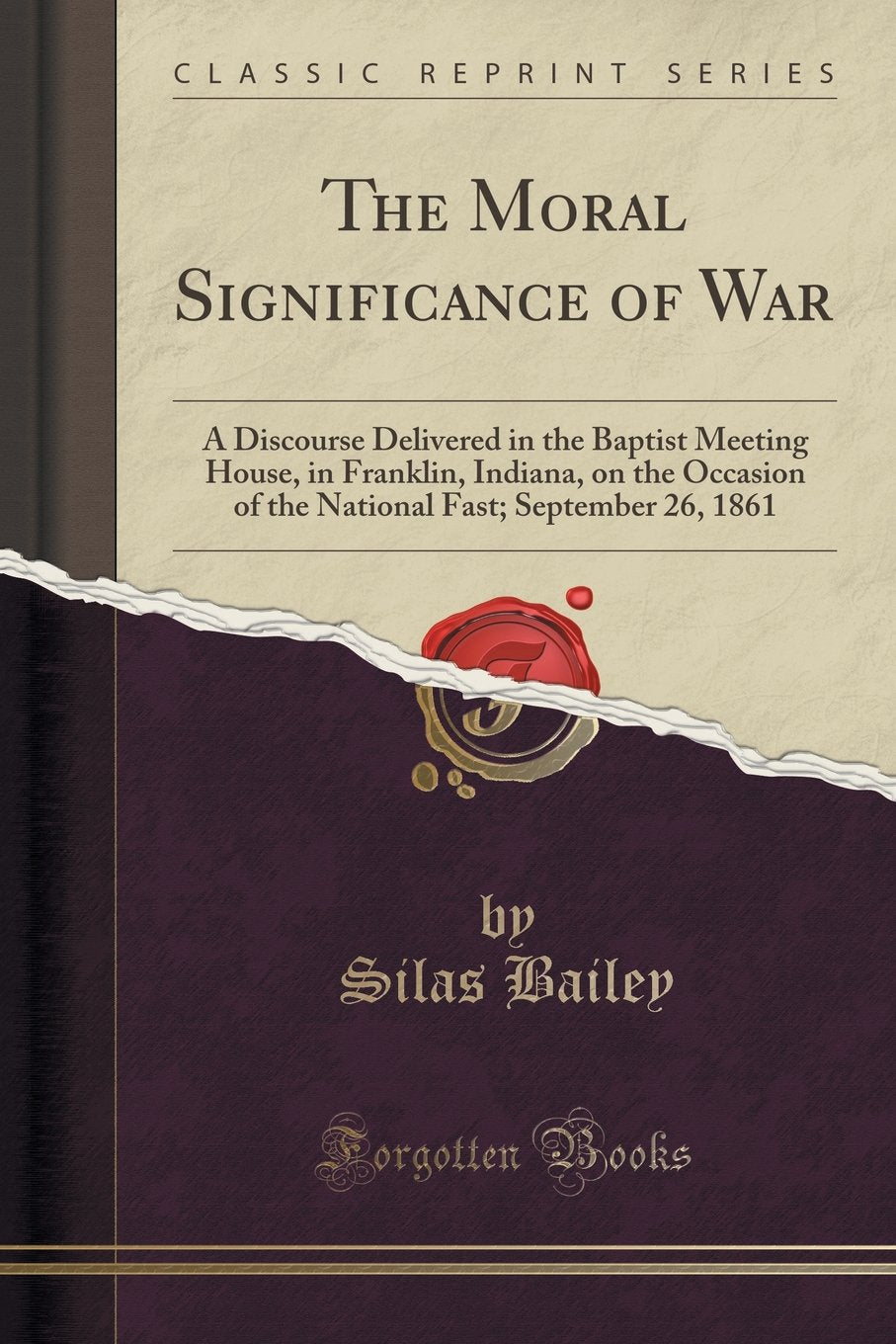 The Moral Significance of War: A Discourse Delivered in the Baptist Meeting House, in Franklin, Indiana, on the Occasion of the 
