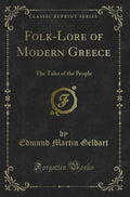 FolkLore Of Modern Greece: The Tales Of The People (Classic Reprint)