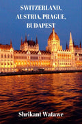 SWITZERLAND, AUSTRIA, PRAGUE, BUDAPEST