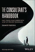 The Consultants Handbook: FastTrack Your Career with a Set of Proven Techniques