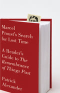 Marcel Prousts Search for Lost Time: A Readers Guide to The Remembrance of Things Past