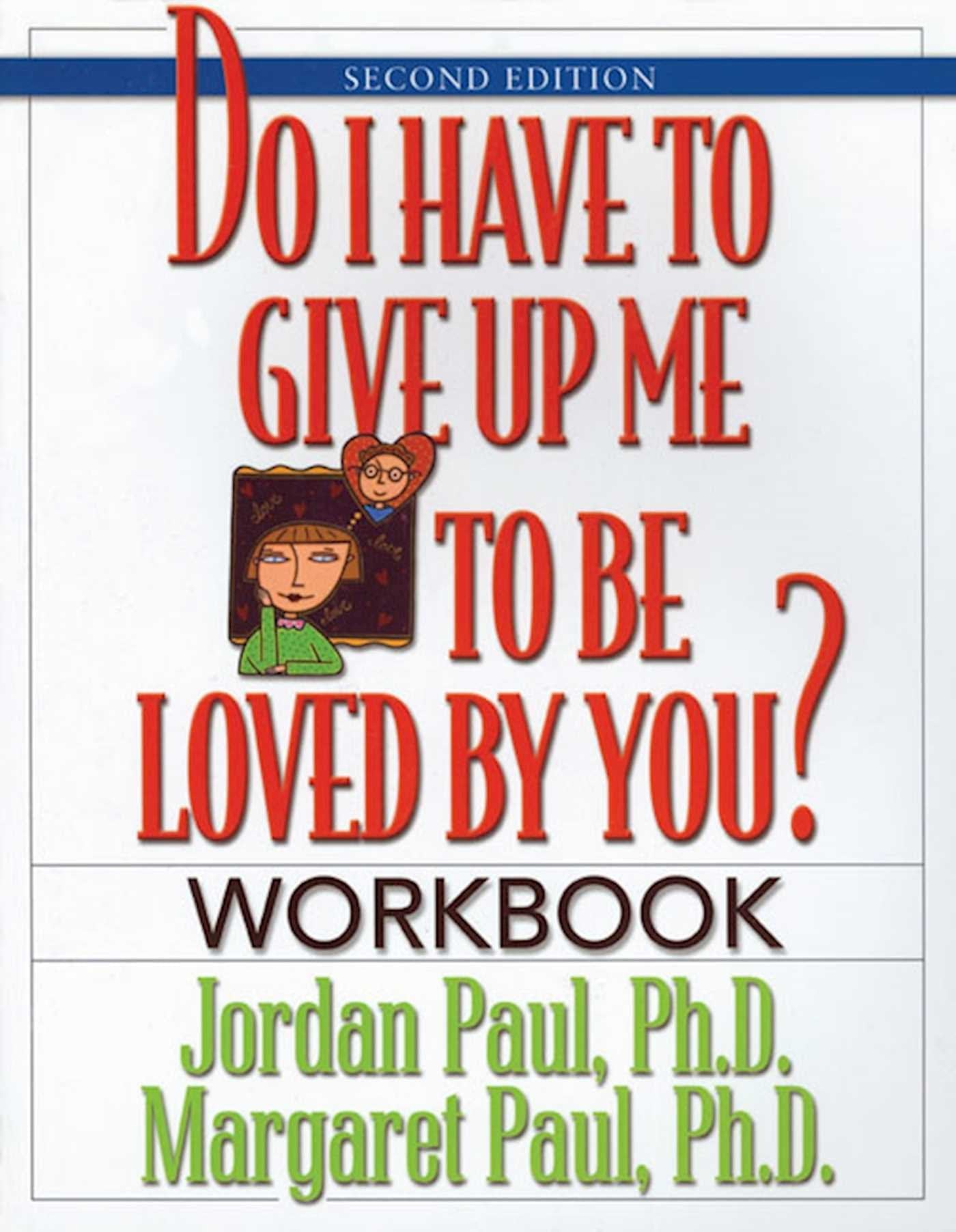 Do I Have to Give Up Me to Be Loved by You Workbook: Workbook  Second Edition