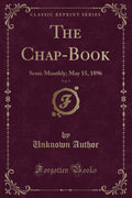 The ChapBook, Vol. 5: SemiMonthly; May 15, 1896 (Classic Reprint)