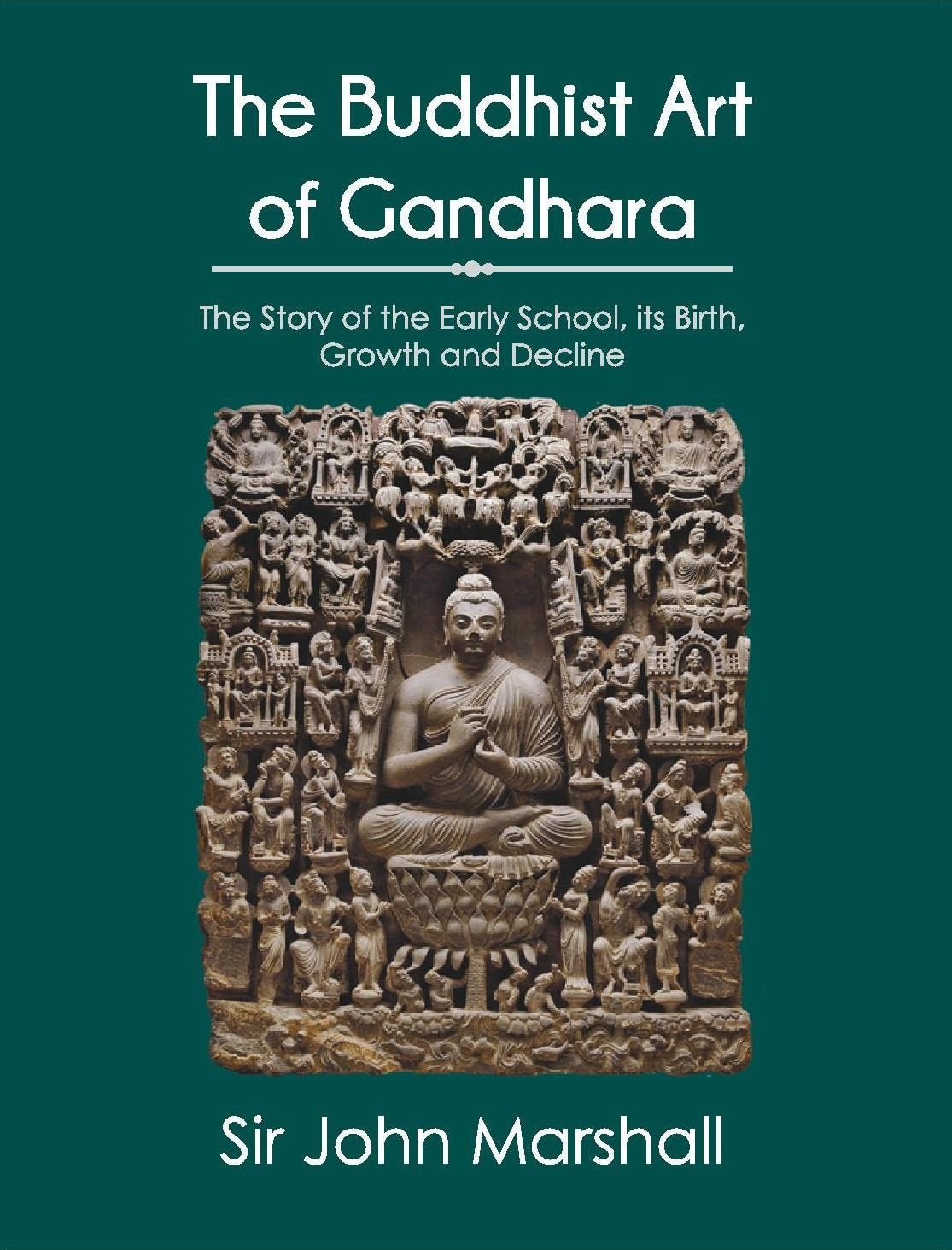 The Buddhist Art Of Gandhara: The Story Of The Early School, Its Birth, Growth And Decline