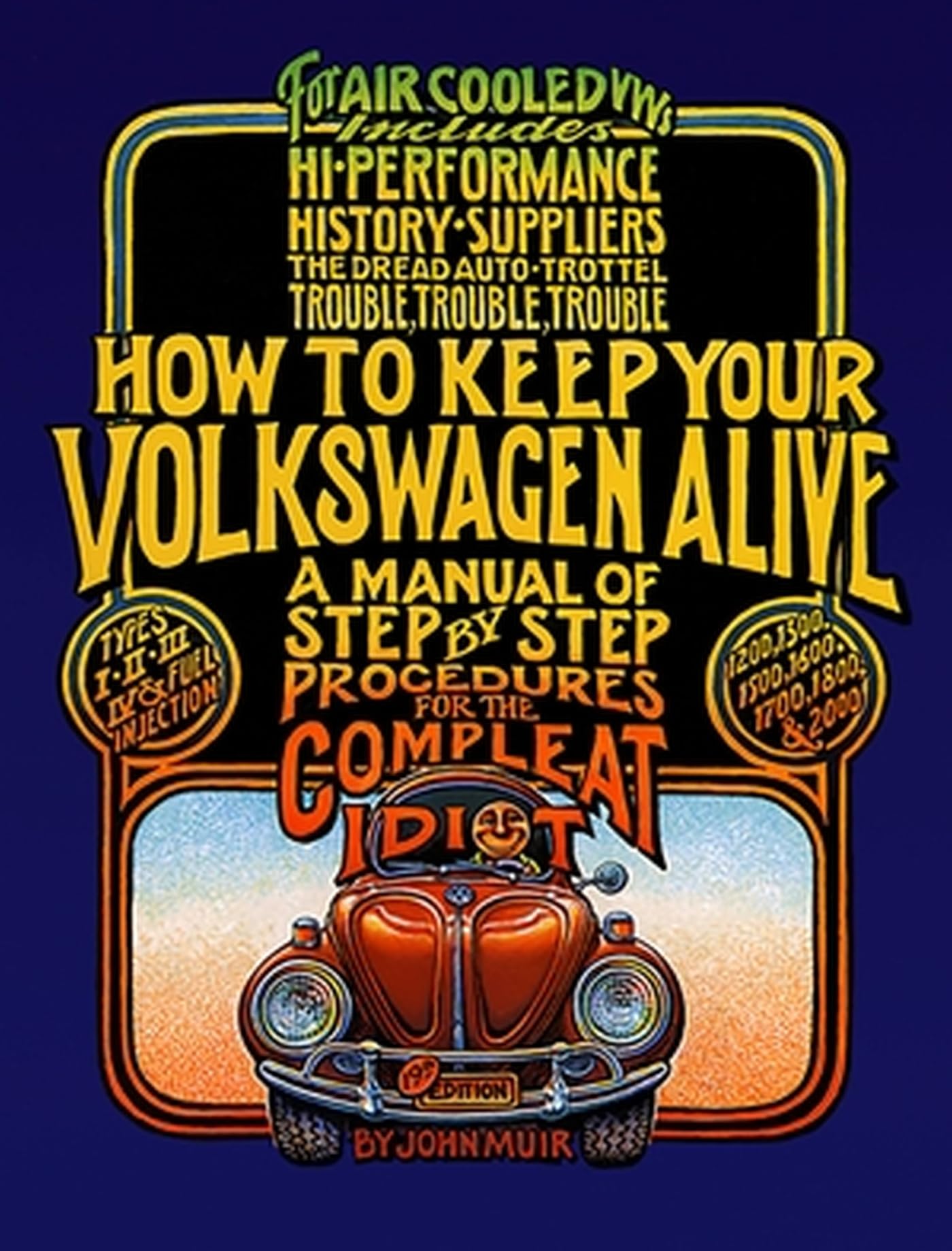 How to Keep Your Volkswagen Alive: A Manual of StepbyStep Procedures for the Compleat Idiot