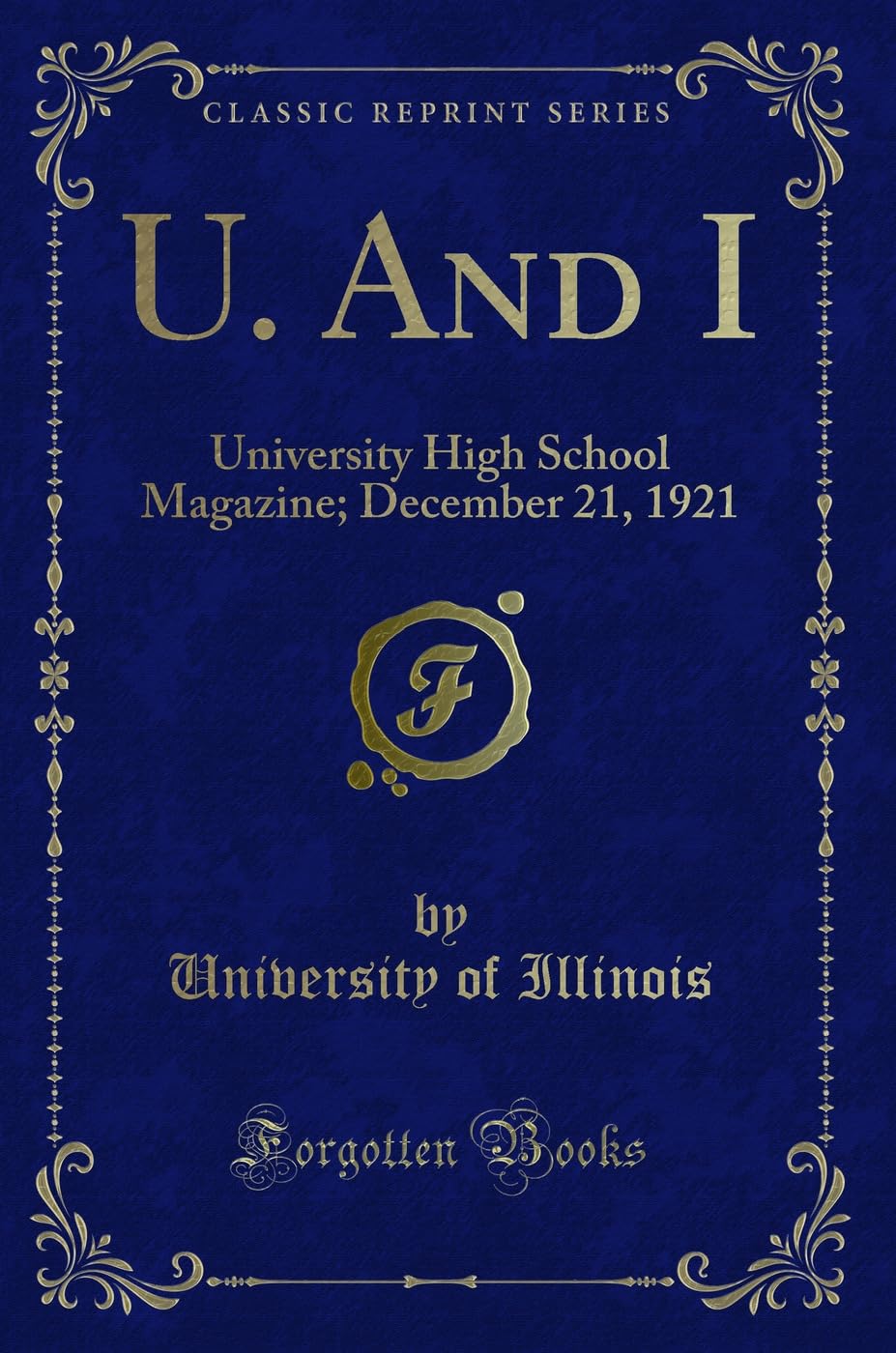 U. and I: University High School Magazine; December 21, 1921 (Classic Reprint)