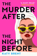 The Murder After the Night Before: From the author of How to Kill Men and Get Away With It, dont miss this slick and utterly gri