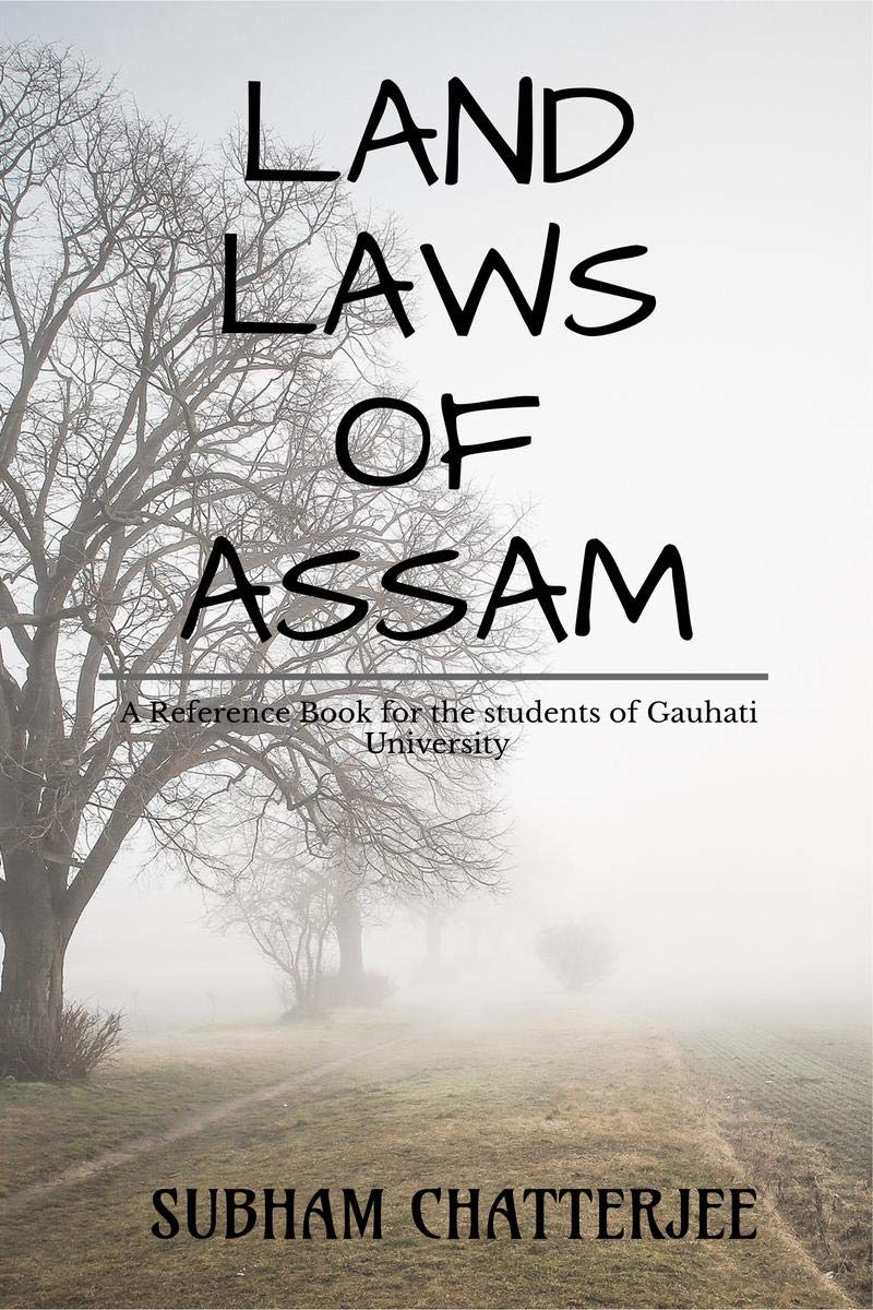 LAND LAWS OF ASSAM: A REFERNCE BOOK