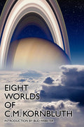 Eight Worlds of C.M. Kornbluth: Classic Stories