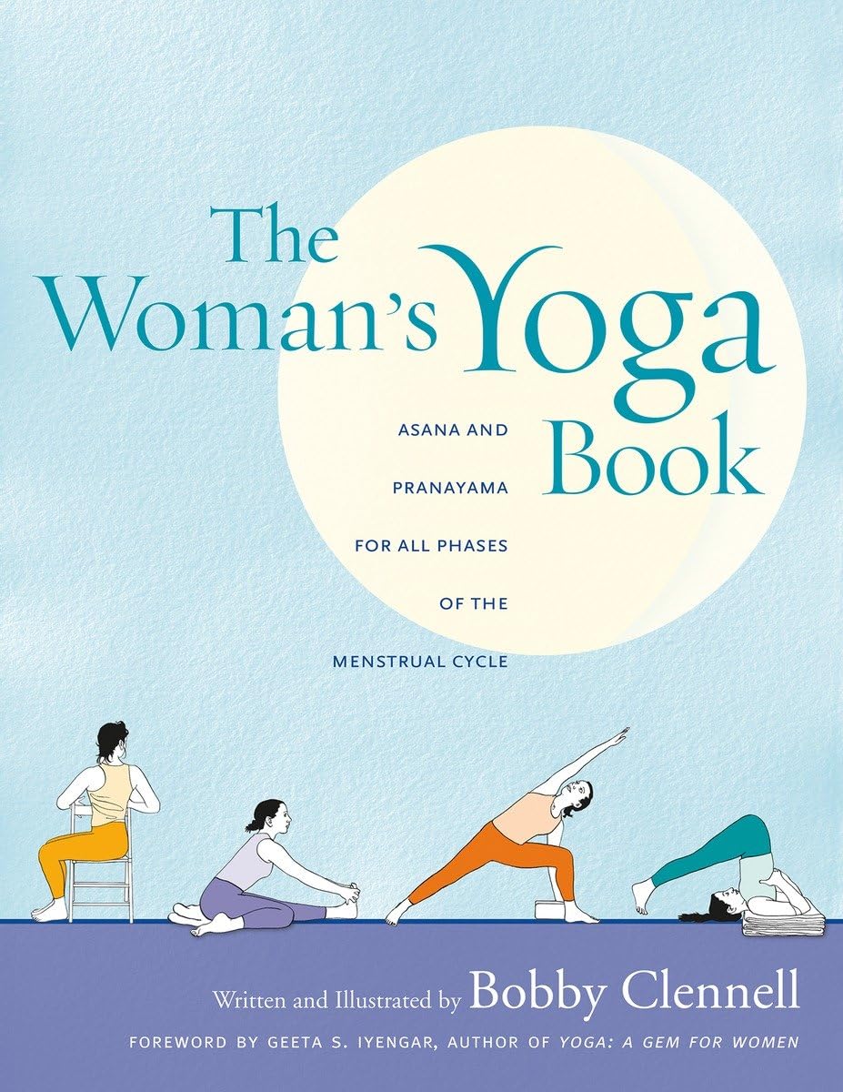 The Womans Yoga Book: Asana and Pranayama for all Phases of the Menstrual Cycle