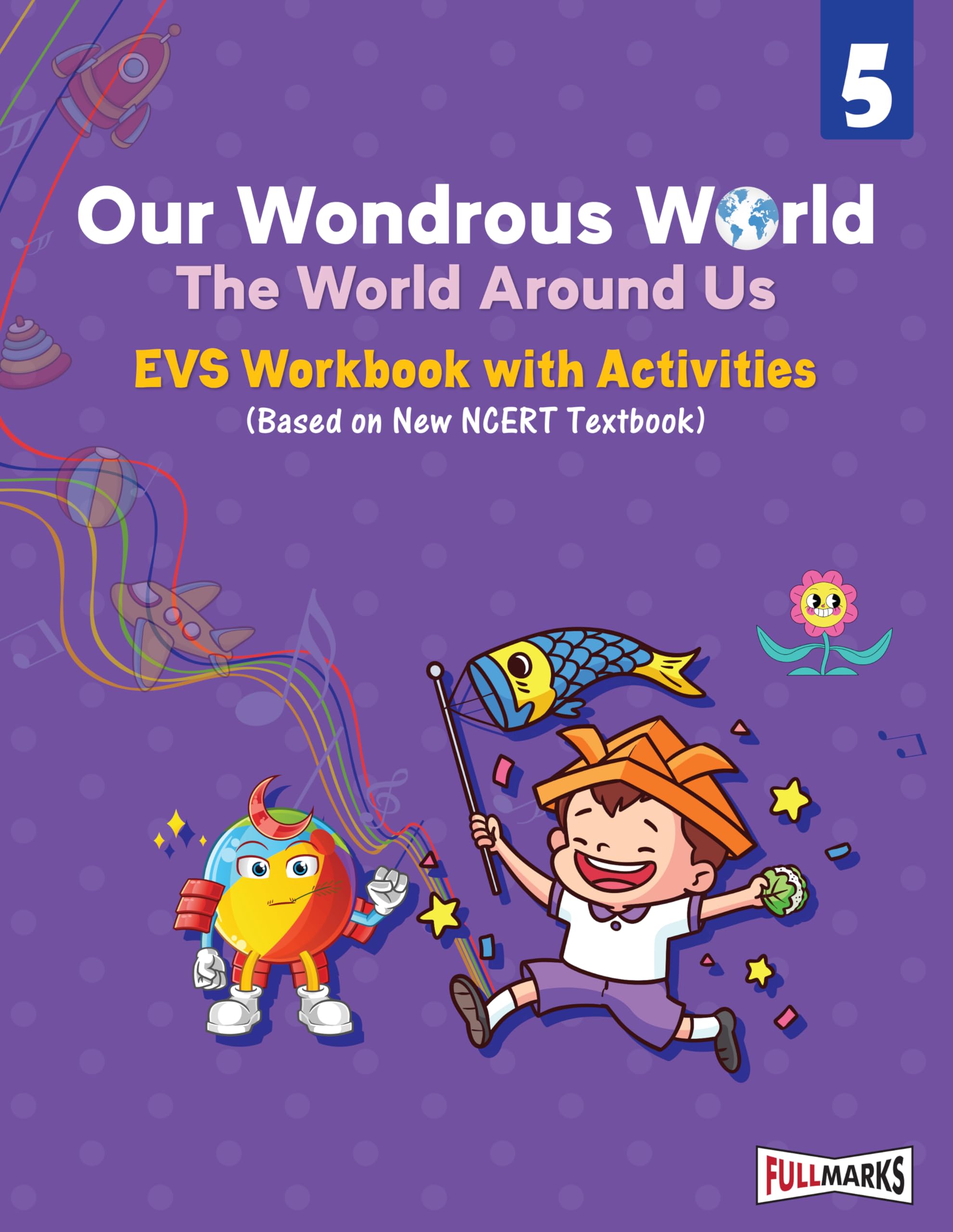 Full Marks EVS Workbook (With Activities) Class 5 | Based on Latest NCERT Textbook Our Wondrous World and CBSE Syllabus | Includ