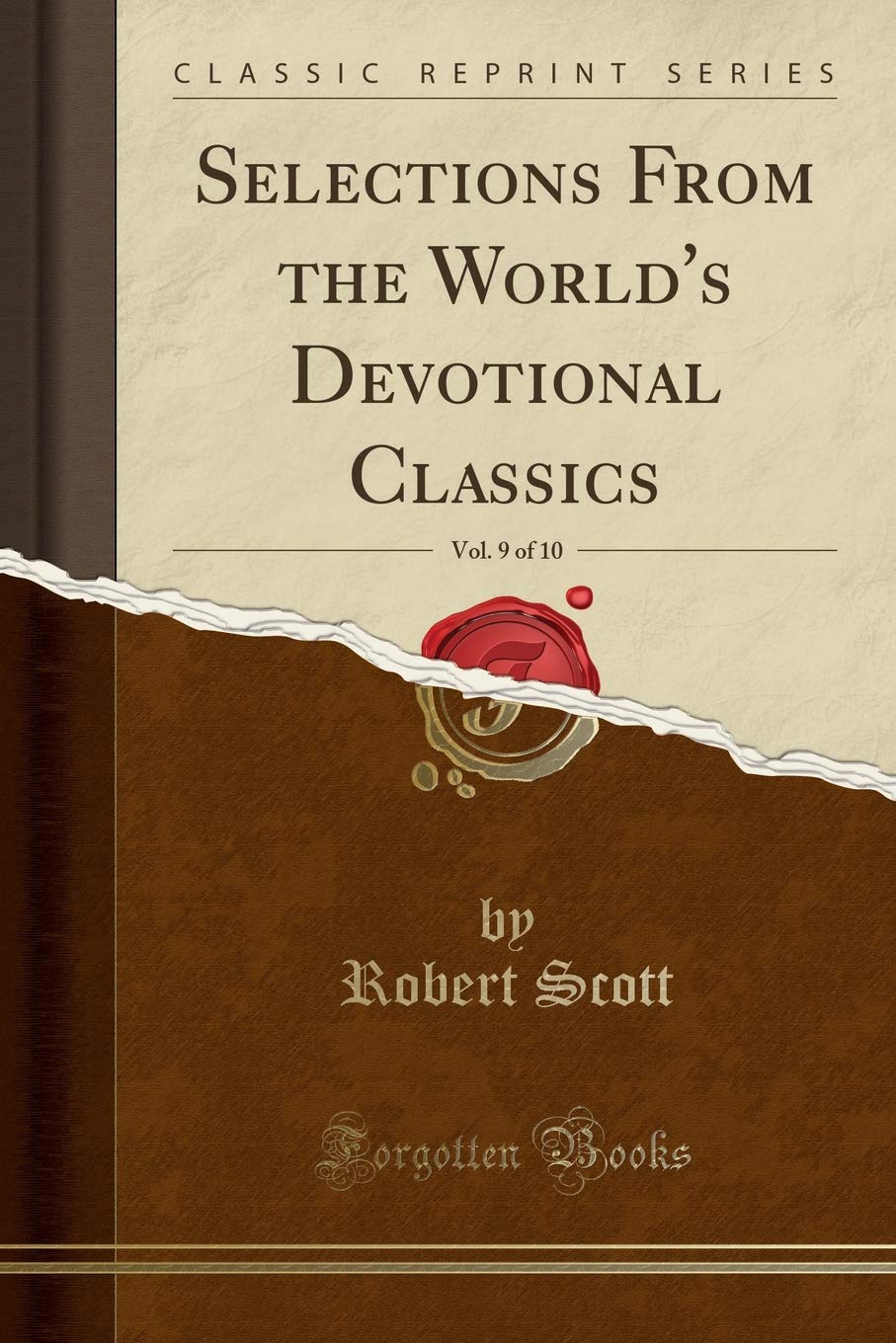 Selections from the Worlds Devotional Classics, Vol. 9 of 10 (Classic Reprint)