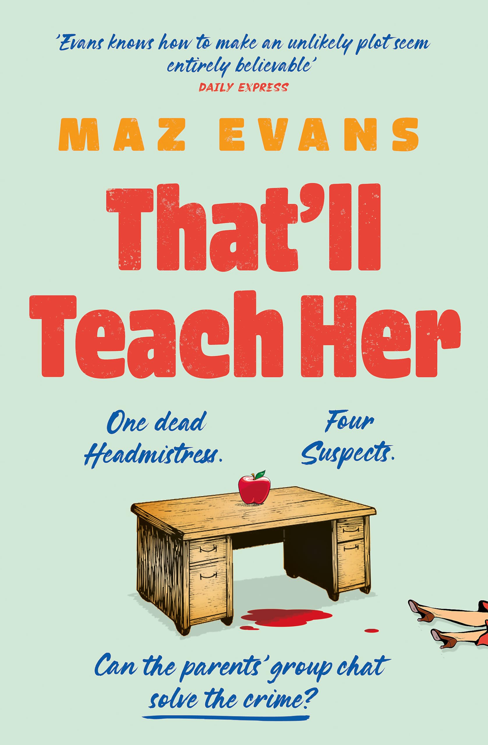 ThatLl Teach Her: One Dead Headmistress. Four Suspects. Only The Parents Chat Group Can Solve The Crime...