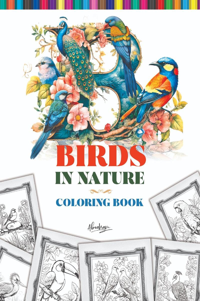 Birds in Nature Colouring Book : Explore, Relax, and Color the World of Birds