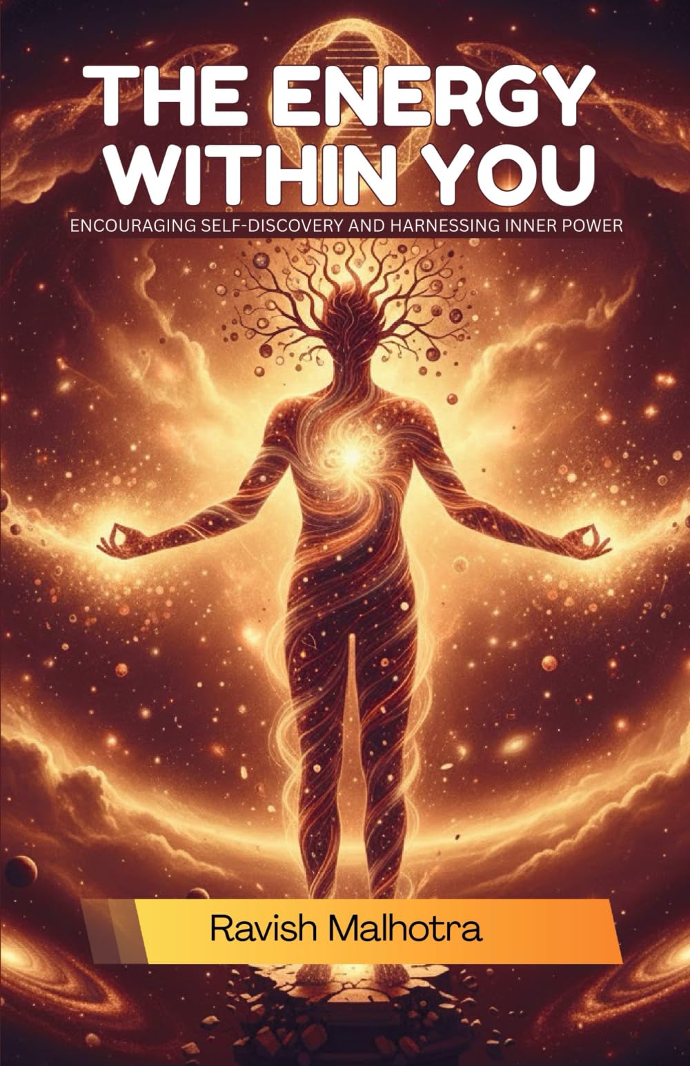 The Energy Within You: Encouraging SelfDiscovery And Harnessing Inner Power